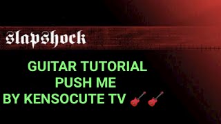 SLAPSHOCK PUSH ME GUITAR TUTORIAL BY KENSOCUTE TV