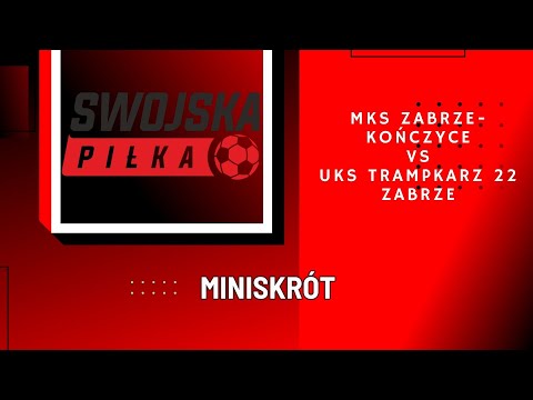 C KLASA: MKS ZABRZE-KOŃCZYCE - UKS TRAMPKARZ 22 ZABRZE (MINISKRÓT)