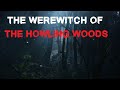 "The Were-Witch of the Howling Woods" Creepypasta