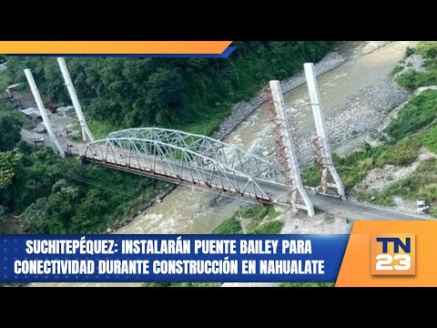 Suchitepéquez: Instalarán puente Bailey para conectividad durante construcción en Nahualate