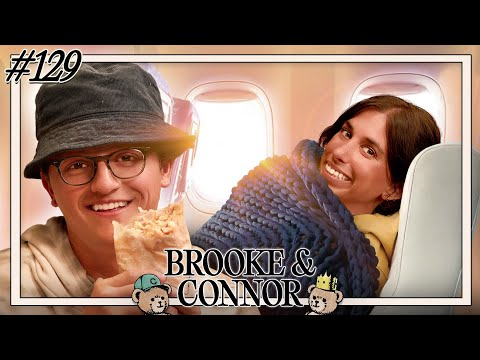 Life Could Be Dream | Brooke and Connor Make A Podcast - Episode 129