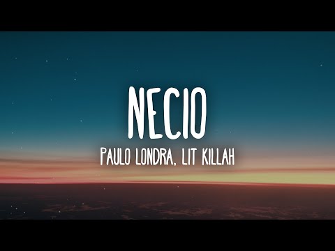 Paulo Londra - Necio (feat. LIT killah)