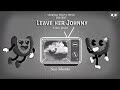 Strange Fruits Leave Her Johnny