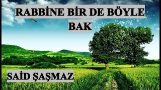 Said Şaşmaz - Rabbine Bir de Böyle Bak