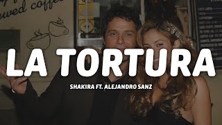 Shakira - La Tortura (Letra) ft. Alejandro Sanz