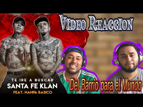 Santa Fe Klan, Nanpa Basico - Te Ire A Buscar (VIDEO REACCION)