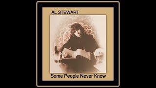 Al Stewart -  Some People Never Know