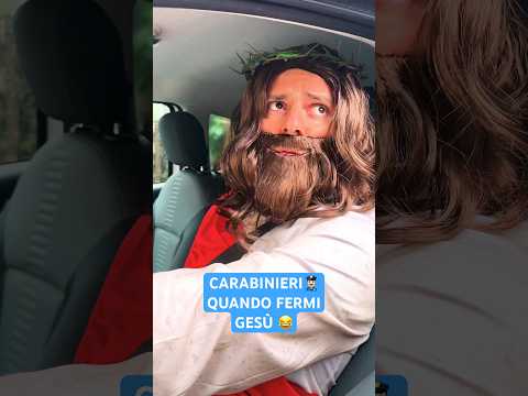 CARABINIERI👮🏻‍♂️Quando Fermi GESÙ 😂 - iPantellas