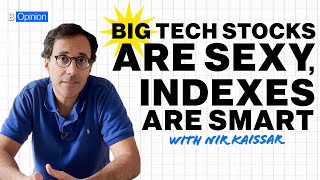 Big Tech Stocks Are Sexy. But Indexes Are Smart.