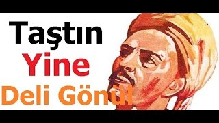 Taştın Yine Deli Gönül  - Yunus Emre Şiirleri - 10