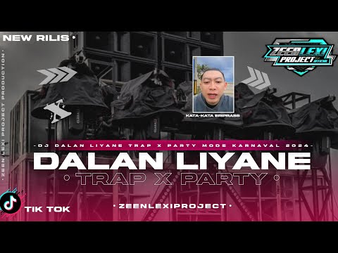 DJ DALAN LIYANE TRAP X PARTY • MODE STYLE KARNAVAL 2024 || ZEEN LEXI PROJECT‼️