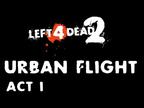 Left 4 Dead 2: Urban Flight -- Act 1