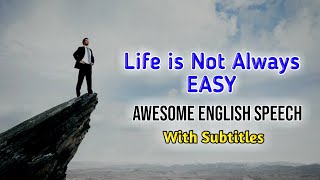 LIFE IS NOT ALWAYS EASY   AMAZING MOTIVATIONAL SPE