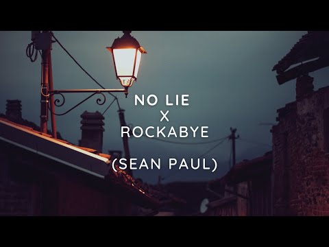 No lie X Rockabye - Sean Paul, Anne-Marie, Dua Lipa