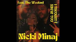 Nicki Minaj - I Thought I Knew You (Extended Version with Rap Verses) ft. The Weeknd