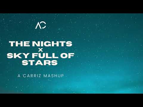 The Nights x Sky Full Of Stars - A Carriz Mashup