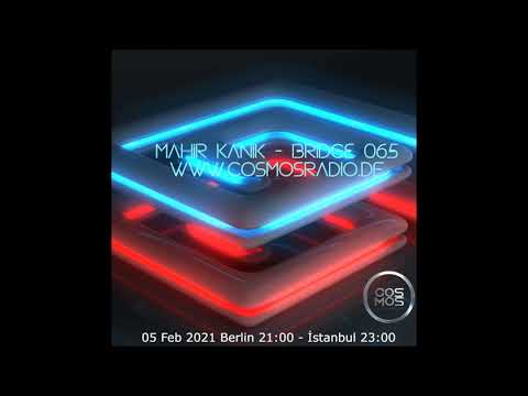 Mahir Kanik - BRIDGE 065 (Cosmos Radio Feb 2021)