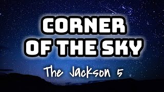 The Jackson 5 - Corner of The Sky (Lyrics Video) 🎤💙