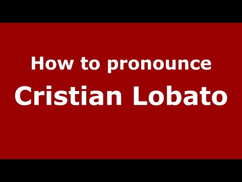 How to pronounce Cristian Lobato (Spain/Spanish) - PronounceNames.com