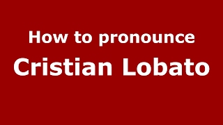 How to pronounce Cristian Lobato