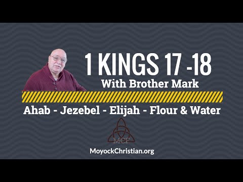 1 Kings 17 - 18 - Ahab, Jezebel, Elijah a jar of Flour and Four Barrels of Water