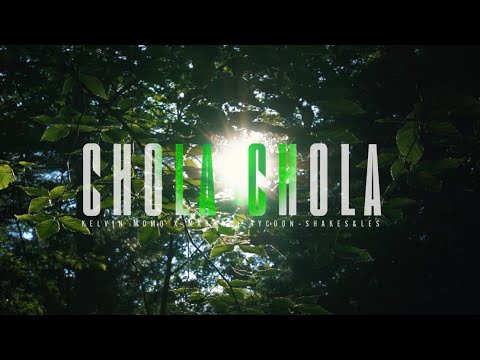 Chola Chola - Kelvin Momo, Makhanj, Tycoon & Shakes and Les 
