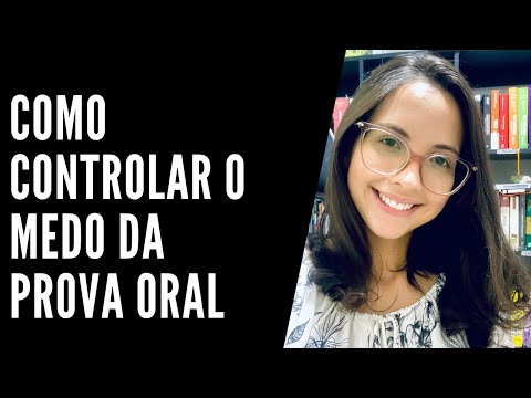 Como controlar o medo da prova oral.