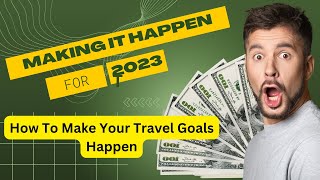 How To Make Your Travel Goals Happen