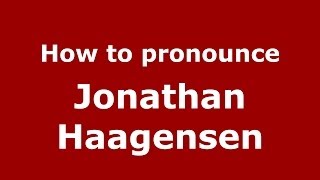 How to pronounce Jonathan Haagensen