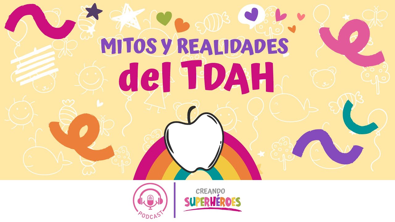 Mitos y Realidades del TDAH | Creando Superhéroes