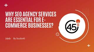 Why SEO Agency Services Are Essential For E-commerce Businesses? By Studio45
