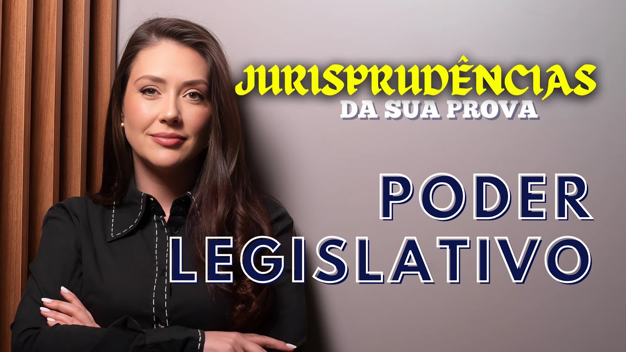 As JURISPRUDÊNCIAS da sua prova sobre PODER LEGISLATIVO | Adriane Fauth