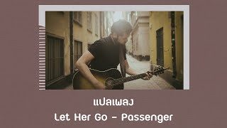 Download lagu แปลเพลง Let Her Go - Passenger (Thaisub ความหมาย ซับไทย) mp3