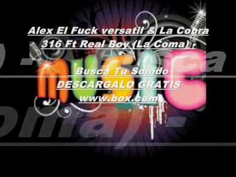 BUSCA TU SONIDO Alex El Fuck versatil & La Cobra 316 Ft Real Boy (La Coma)