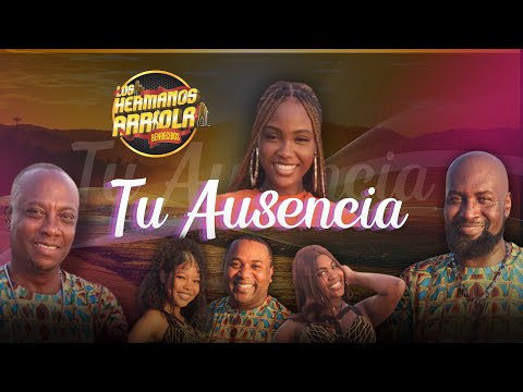 Los Hermanos Arriola •||• TU AUSENCIA 