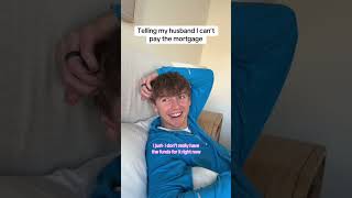 I told him I can't pay the mortgage this month (his reaction)