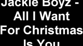 Jackie Boyz All I Want For Christmas Is You