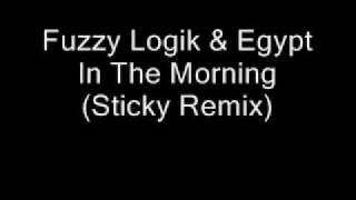 Fuzzy Logik & Egypt - In The Morning [Sticky Remix]