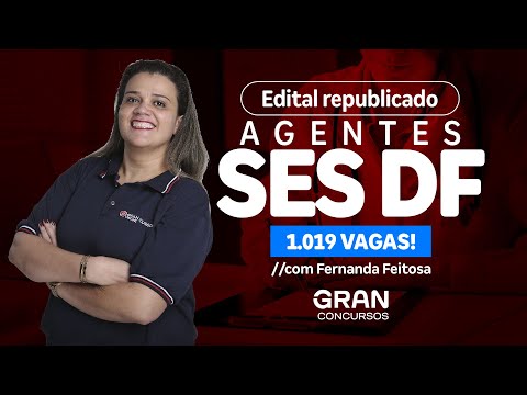 Concurso SES DF Agentes: Edital republicado com 1.019 vagas! Análise com Fernanda Feitosa
