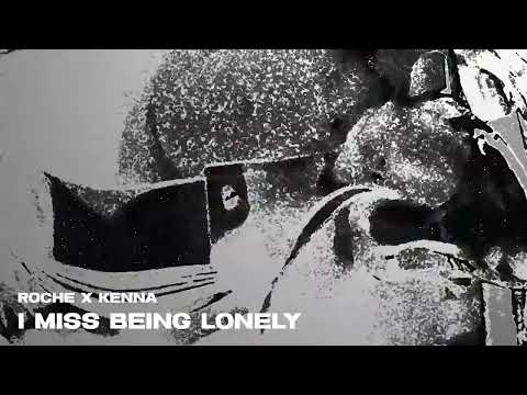 Roche & Kenna - I Miss Being Lonely