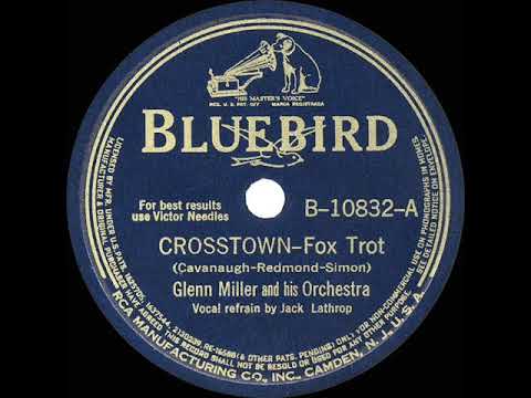 1940 HITS ARCHIVE: Crosstown - Glenn Miller (Jack Lathrop, vocal)