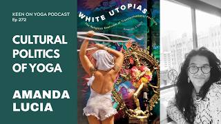 Download lagu Keen on Yoga Podcast Ep 272 Amanda Lucia – The Cultural Politics of Yoga mp3