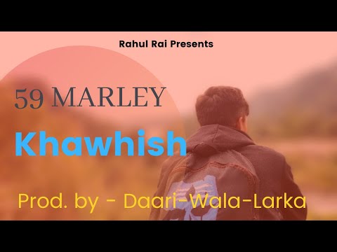 59 MARLEY MARK  - KHAWHISH - PROD. BY- DAARI WALA LARKA || NORTHEAST HIP HOP || RAP SONG 2021