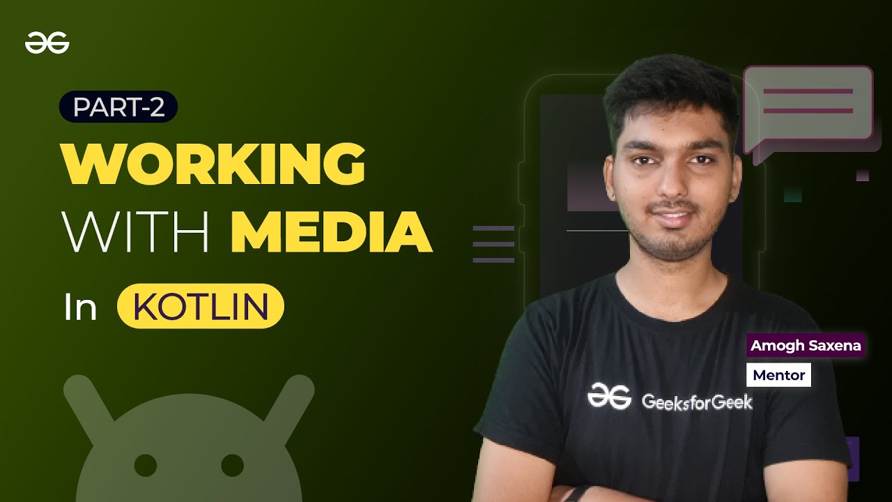 Working with Media in Kotlin - Part 2 || ANDROID DEVELOPMENT using KOTLIN || GeeksforGeeks