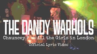 The Dandy Warhols - "Chauncey P vs All The Girls In London" (Official Lyric Video)