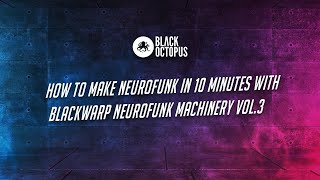 Video thumbnail for How To Make Neurofunk In 10 Minutes With Neurofunk Machinery Vol. 3 by Black Octopus Sound