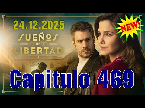 Sueños de libertad - Capitulo 469