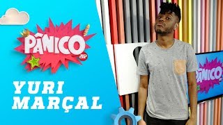 Yuri Marçal – Pânico – 29/08/18