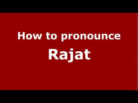 How to Pronounce Rajat - PronounceNames.com