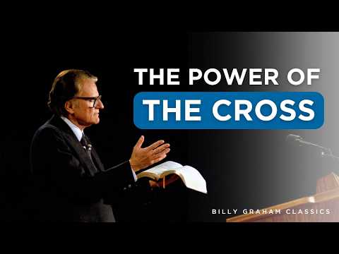 The Power of the Cross | Billy Graham Classic Sermon
